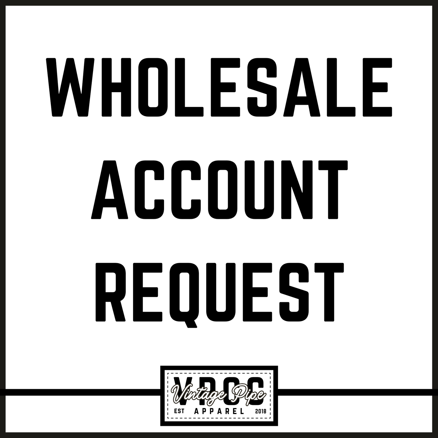 WHOLESALE CUSTOMER ACCOUNT REQUEST- FOR REGISTERED BUSINESSES- All fields must be filled out