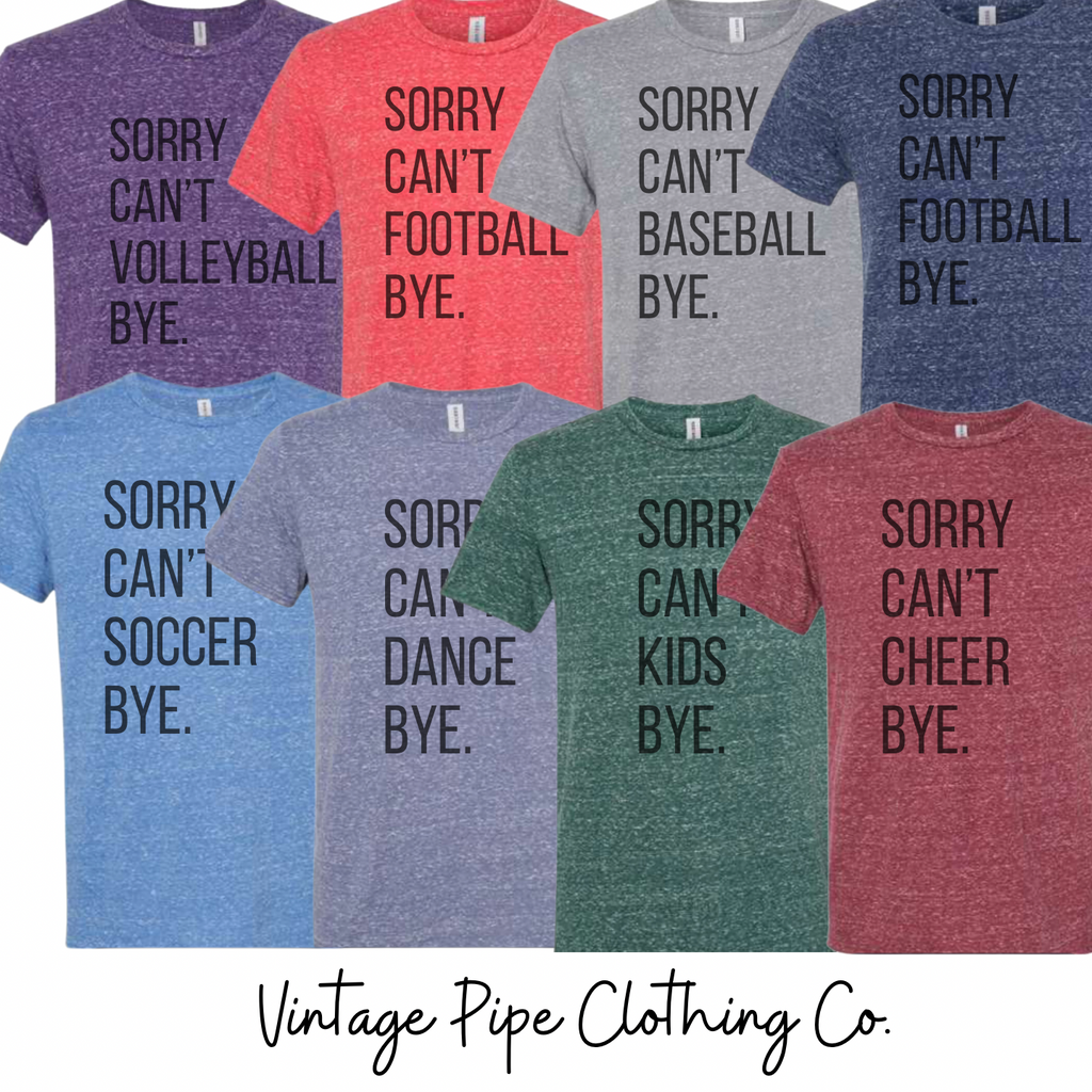 Sorry Can’t “CUSTOM” Bye. Tees