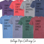 Sorry Can’t “CUSTOM” Bye. Tees