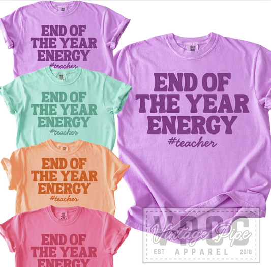 END OF THE YEAR ENERGY Teacher Tees- BRIGHTS