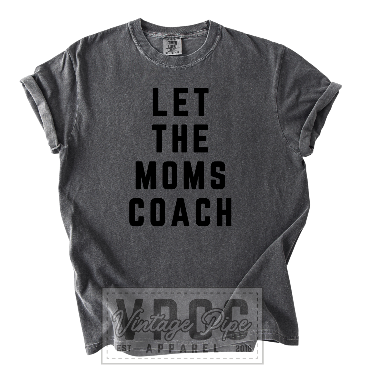 “LET THE MOMS COACH”- TONE ON TONE TANKS, TEES AND SWEATSHIRTS